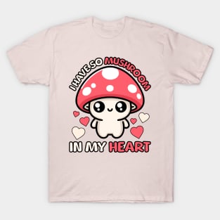 I Have So Mushroom In My Heart! Cute Mushroom Pun T-Shirt